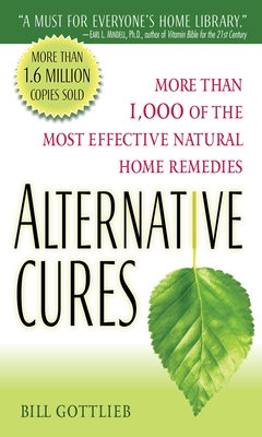 Alternative Cures: More than 1,000 of the Most Effective Natural Home Remedies By Bill Gottlieb Cover Image