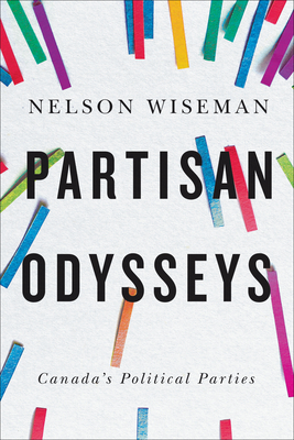 Partisan Odyssey: Canada's Political Parties By Nelson Wiseman Cover Image