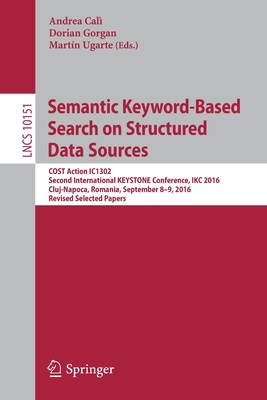 Semantic Keyword-Based Search on Structured Data Sources: Cost Action Ic1302 Second International Keystone Conference, Ikc 2016, Cluj-Napoca, Romania, Cover Image