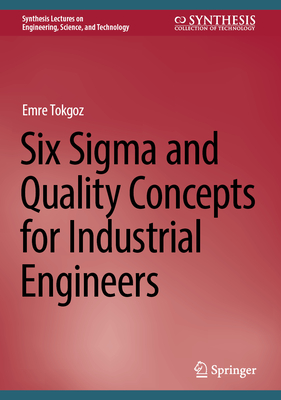 Six SIGMA and Quality Concepts for Industrial Engineers (Synthesis Lectures on Engineering)
