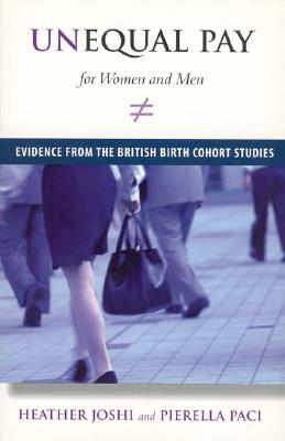 Unequal Pay for Women and Men: Evidence from the British Birth Cohort Studies (Mit Press)