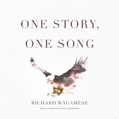 One Story, One Song Lib/E By Richard Wagamese, Christian Baskous (Read by) Cover Image