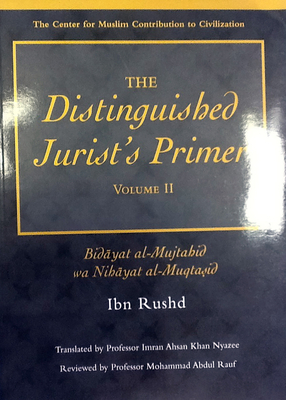 The Distinguished Jurist's Primer Volume II: Bidayat Al-Mujtahid Wa Nihayat Al-Muqtasid (Great Books of Islamic Civilization) Cover Image