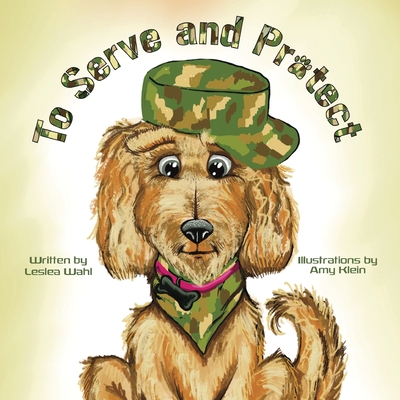 To Serve and Protect By Leslea Wahl, Amy Klein (Illustrator) Cover Image