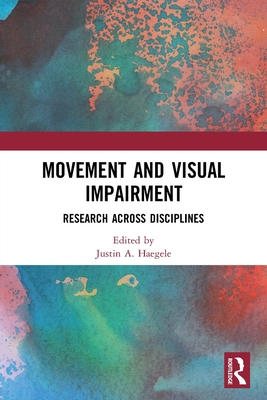 Movement and Visual Impairment: Research Across Disciplines By Justin A. Haegele (Editor) Cover Image
