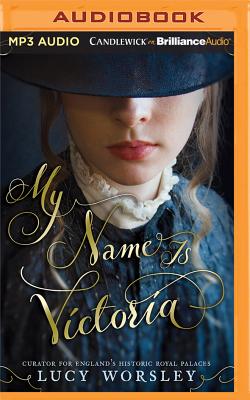 My Name Is Victoria By Lucy Worsley, Henrietta Meire (Read by) Cover Image