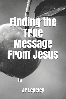 Finding the True Message From Jesus Cover Image
