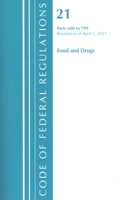 Code of Federal Regulations, Title 21 Food and Drugs 600-799, Revised as of April 1, 2021 Cover Image