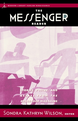 The Messenger Reader: Stories, Poetry, and Essays from The Messenger Magazine By Dr. Sondra Kathryn Wilson (Editor), Paul Robeson, Zora Neale Hurston, Wallace Thurman, Dorothy West Cover Image