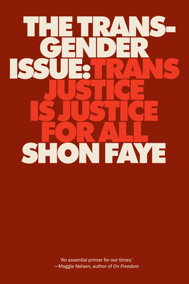 The Transgender Issue: Trans Justice Is Justice for All By Shon Faye Cover Image
