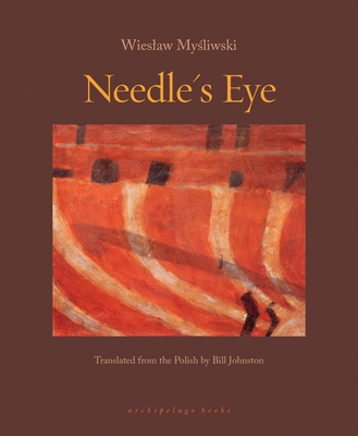 Needle's Eye By Wieslaw Mysliwski, Bill Johnston (Translated by) Cover Image
