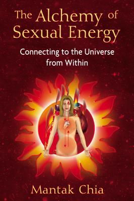 The Alchemy of Sexual Energy: Connecting to the Universe from Within Cover Image
