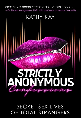 Strictly Anonymous Confessions: Secret Sex Lives of Total Strangers