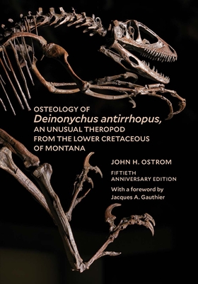 Osteology of Deinonychus antirrhopus, an Unusual Theropod from the Lower Cretaceous of Montana: 50th Anniversary Edition Cover Image