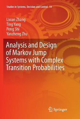 Analysis and Design of Markov Jump Systems with Complex Transition Probabilities (Studies in Systems #54) Cover Image