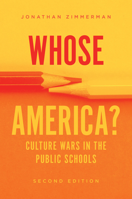 Whose America?: Culture Wars in the Public Schools By Jonathan Zimmerman Cover Image
