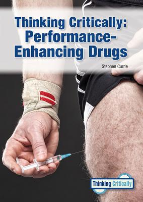 Thinking Critically: Performance-Enhancing Drugs By Stephen Currie Cover Image