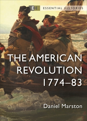 The American Revolution: 1774–83 (Essential Histories) Cover Image