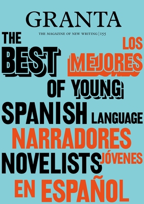 Granta 155: Best of Young Spanish-Language Novelists 2 Cover Image