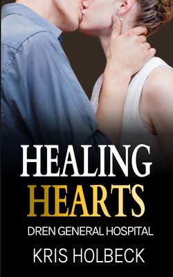 Healing Hearts: Billionaire Steamy Medical Romance By Kris Holbeck Cover Image