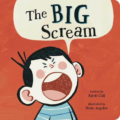The Big Scream By Kirsti Call, Denis Angelov (Illustrator) Cover Image