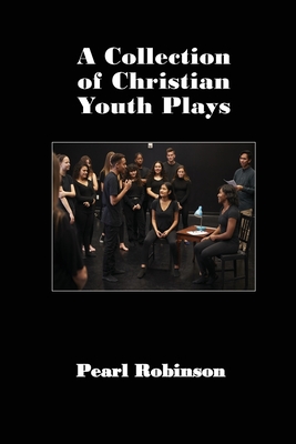 A Collection of Christian Youth Plays