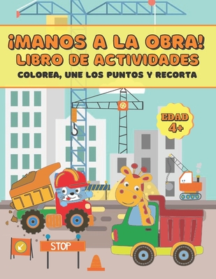 Let´s Get Busy! Construction Vehicles Activity Book: Coloring, dot-to-dot and scissors skills workbook for kids ages 4-8 - Excavators, dump trucks, st By Inspired Life Editions Cover Image