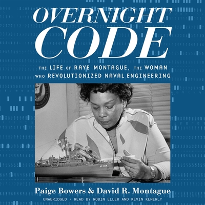 Overnight Code: The Life of Raye Montague, the Woman Who Revolutionized Naval Engineering Cover Image