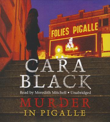 Murder in Pigalle (Aimee Leduc Investigations #14) By Cara Black, Meredith Mitchell (Read by) Cover Image