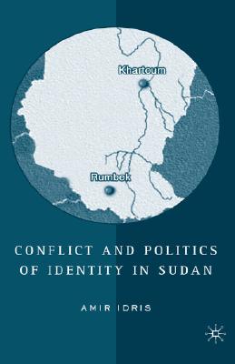 Conflict and Politics of Identity in Sudan By A. Idris Cover Image