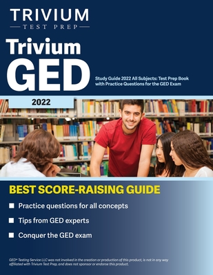 Trivium GED Study Guide 2022 All Subjects: Test Prep Book with Practice Questions for the GED Exam Cover Image