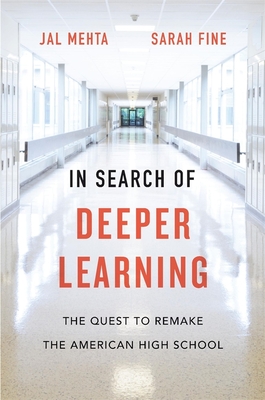 In Search of Deeper Learning: The Quest to Remake the American High School Cover Image