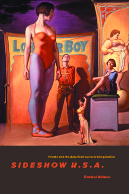 Sideshow U.S.A.: Freaks and the American Cultural Imagination Cover Image