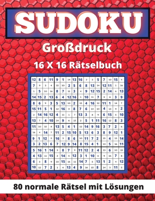 Sudoku Großdruck 16x 16: 80 Normale Rätsel Mit Lösungen Denkspielbuch für Erwachsene und Senioren Tolles Geschenk für Sudoku-Liebhaber By Lora Dorny Cover Image