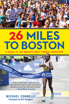 26 Miles to Boston: A Guide to the World's Most Famous Marathon Cover Image