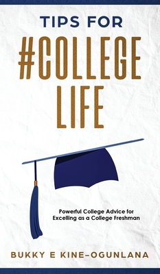 Tips for #CollegeLife: Powerful College Advice for Excelling as a College Freshman Cover Image