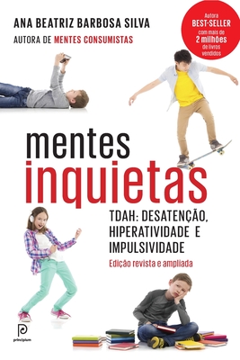 Mentes inquietas: TDAH: desatenção, hiperatividade e impulsividade By Ana Beatriz Barbosa Silva Cover Image