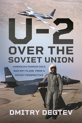 The U-2 Over the Soviet Union: America's Famous Cold War Spy Plane from a Soviet Perspective Cover Image