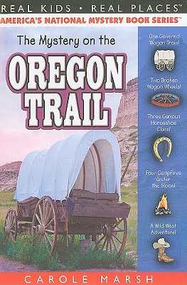 The Mystery on the Oregon Trail (Real Kids! Real Places! #33) By Carole Marsh Cover Image