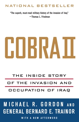 Cobra II: The Inside Story of the Invasion and Occupation of Iraq By Michael R. Gordon, Bernard E. Trainor Cover Image
