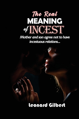 The Real Meaning of Incest: Mother and son agree not to have incestuous relations... Cover Image