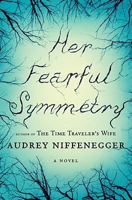 Her Fearful Symmetry: A Novel