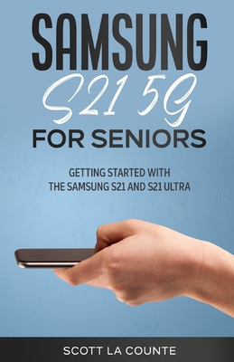 Samsung Galaxy S21 5G For Seniors: Getting Started With the Samsung S21 and S21 Ultra Cover Image