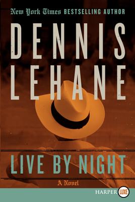 Live by Night: A Novel (Joe Coughlin Series #1) By Dennis Lehane Cover Image
