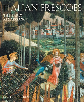 アート・デザイン・音楽 Italian Frescoes: The Early Renaissance Italian Frescoes: The Early Renaissance 1400-1470 (Hardcover