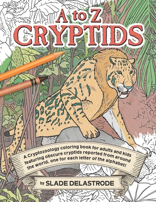 A to Z Cryptids: A Cryptozoology Coloring Book for Adults and Kids