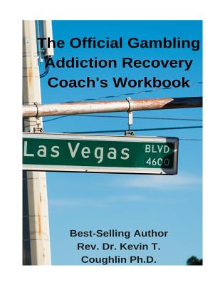 The Official Gambling Addiction Recovery Coaches Workbook Cover Image