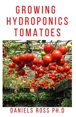 Growing Hydroponic Tomatoes: Everything you need to know about growing tomatoes hydroponically. Cover Image
