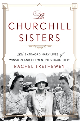 Cover Image for The Churchill Sisters: The Extraordinary Lives of Winston and Clementine's Daughters
