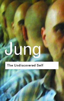 The Undiscovered Self: Answers to Questions Raised by the Present World Crisis (Routledge Classics) Cover Image